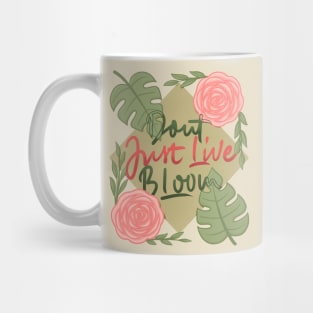 don't just live bloom! Mug